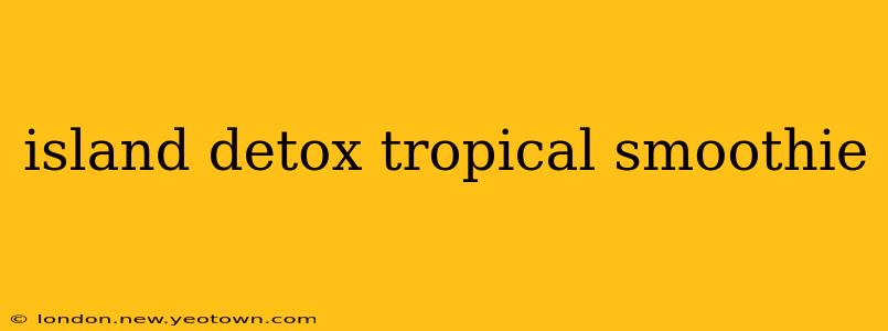island detox tropical smoothie