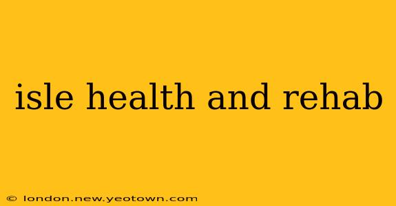 isle health and rehab