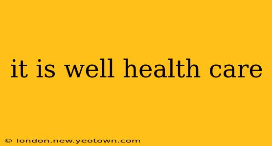 it is well health care