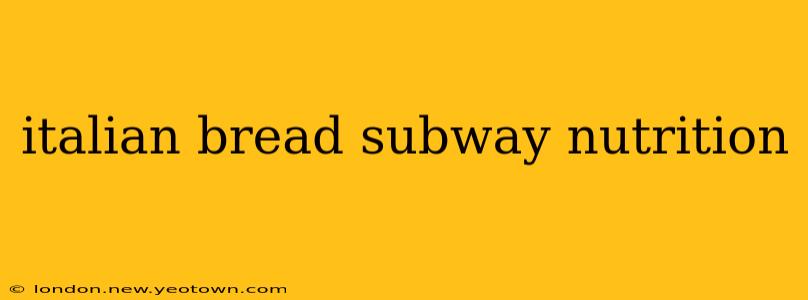 italian bread subway nutrition