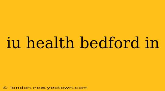 iu health bedford in