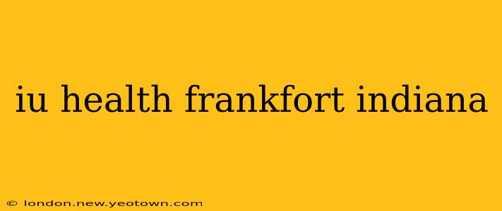 iu health frankfort indiana