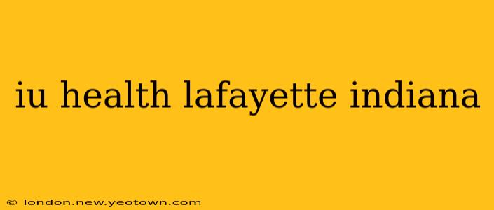 iu health lafayette indiana