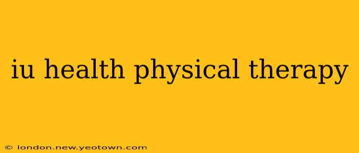 iu health physical therapy