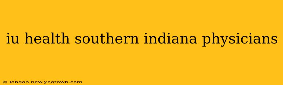 iu health southern indiana physicians
