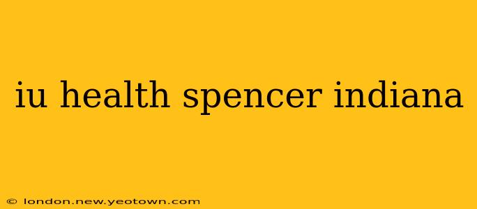 iu health spencer indiana