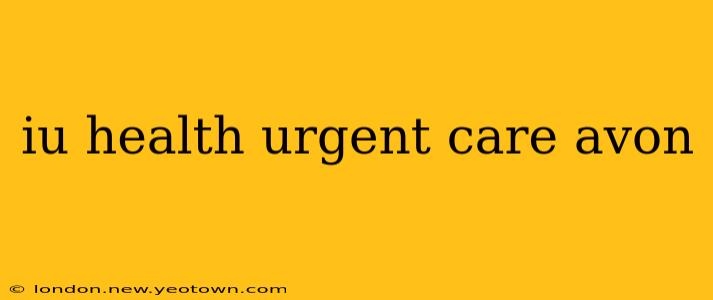 iu health urgent care avon