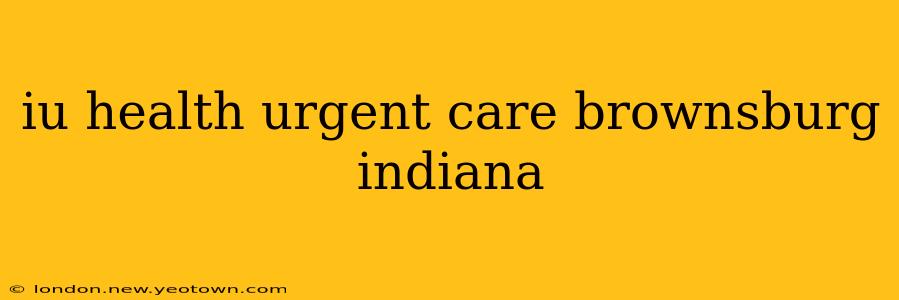 iu health urgent care brownsburg indiana