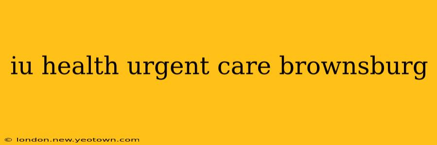 iu health urgent care brownsburg