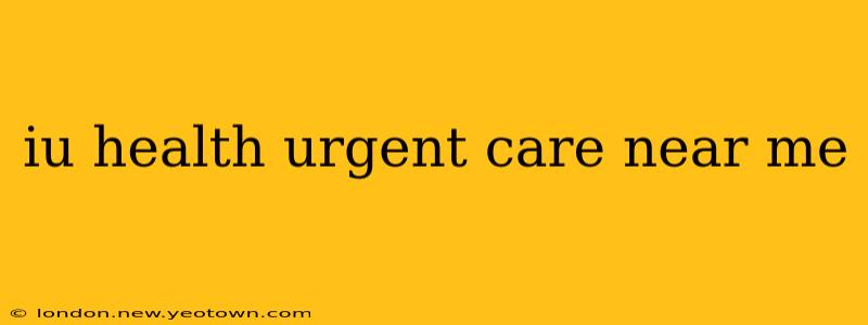iu health urgent care near me