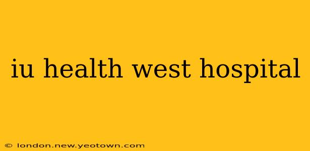 iu health west hospital