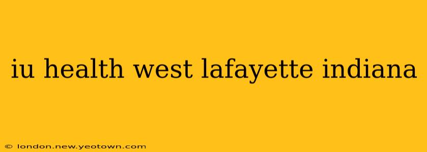iu health west lafayette indiana
