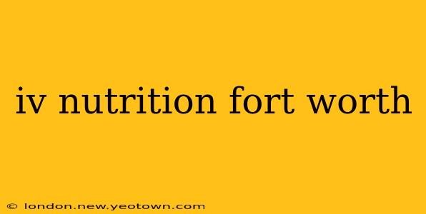 iv nutrition fort worth