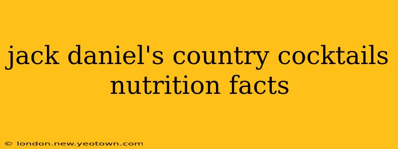 jack daniel's country cocktails nutrition facts