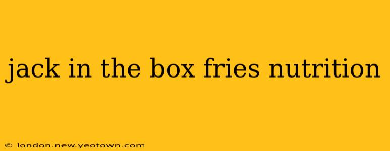 jack in the box fries nutrition