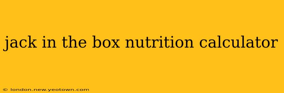 jack in the box nutrition calculator
