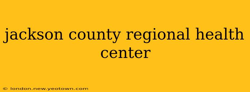 jackson county regional health center