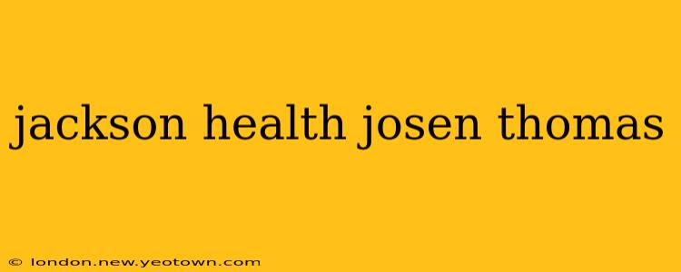 jackson health josen thomas