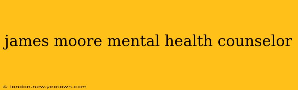 james moore mental health counselor