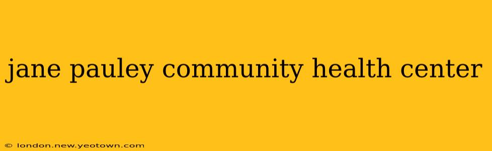 jane pauley community health center