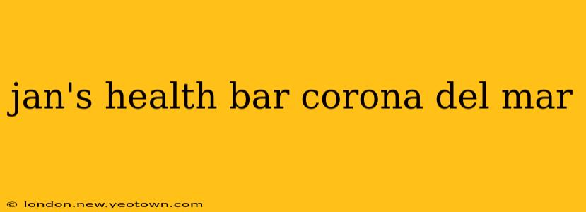 jan's health bar corona del mar