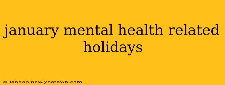 january mental health related holidays
