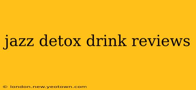 jazz detox drink reviews