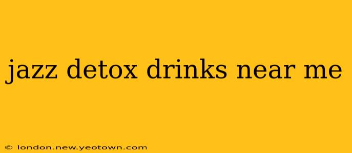 jazz detox drinks near me