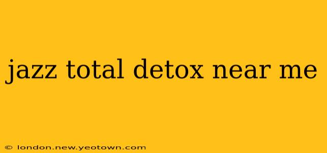 jazz total detox near me
