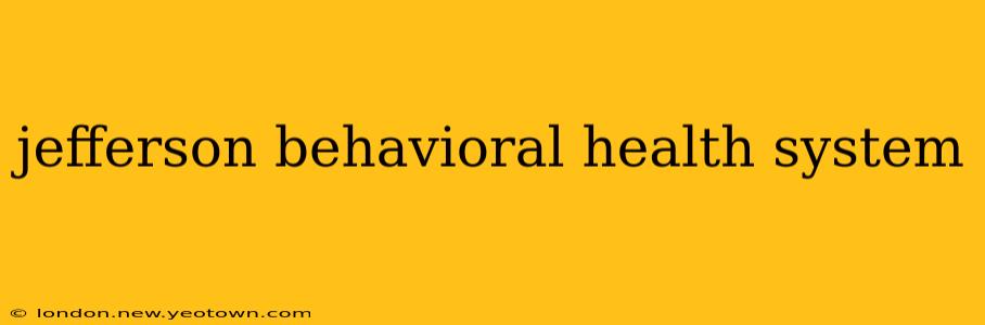 jefferson behavioral health system
