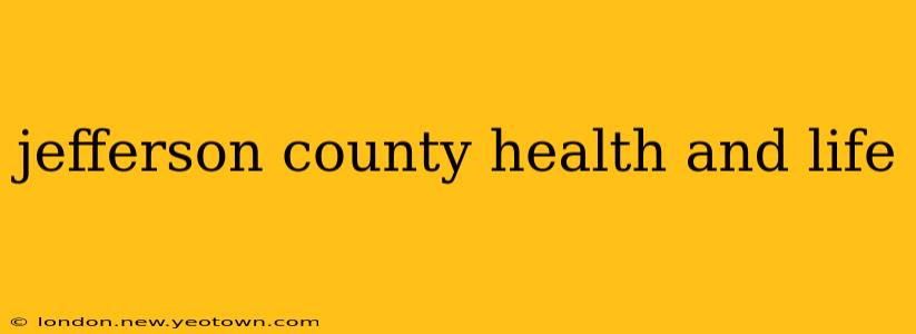 jefferson county health and life