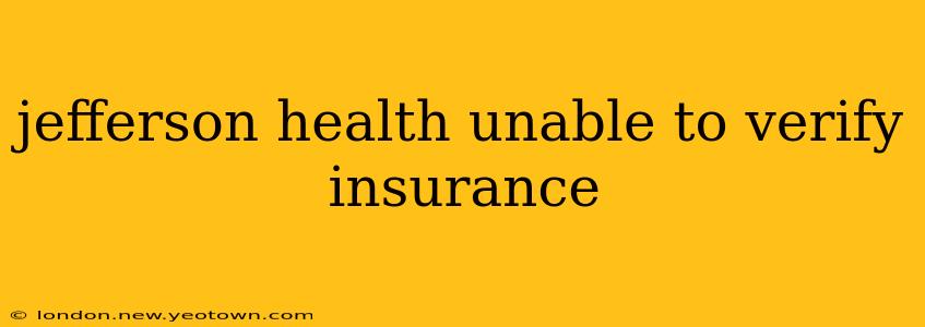 jefferson health unable to verify insurance