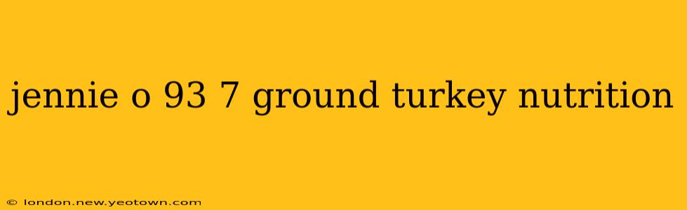 jennie o 93 7 ground turkey nutrition