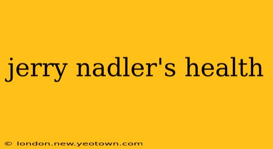jerry nadler's health