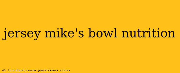 jersey mike's bowl nutrition