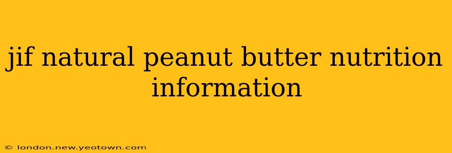 jif natural peanut butter nutrition information
