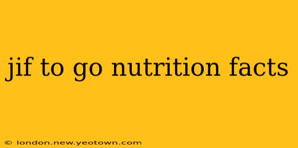 jif to go nutrition facts