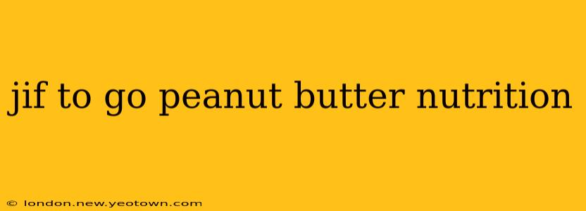 jif to go peanut butter nutrition