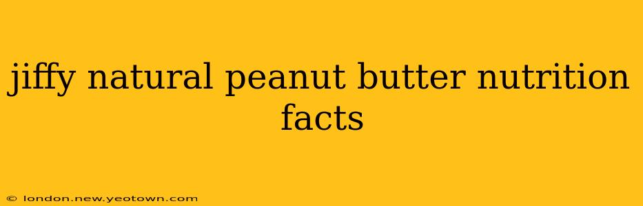 jiffy natural peanut butter nutrition facts