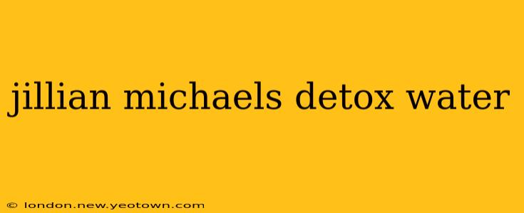 jillian michaels detox water