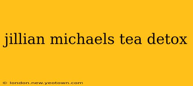 jillian michaels tea detox