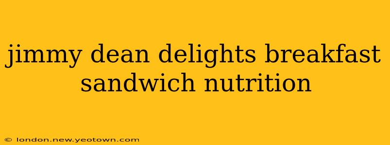 jimmy dean delights breakfast sandwich nutrition