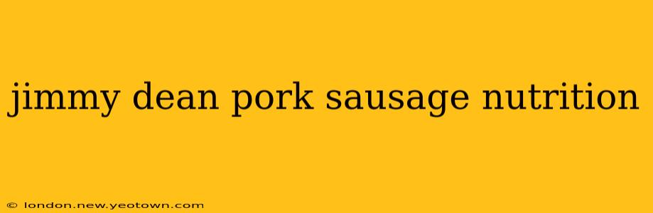 jimmy dean pork sausage nutrition