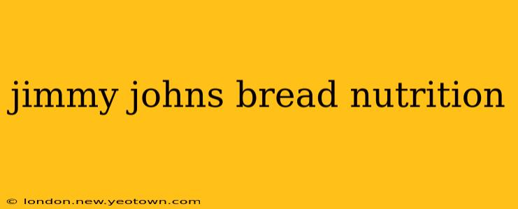 jimmy johns bread nutrition