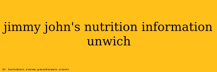 jimmy john's nutrition information unwich