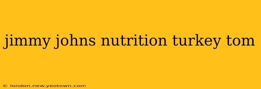 jimmy johns nutrition turkey tom