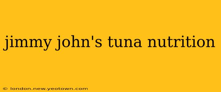 jimmy john's tuna nutrition