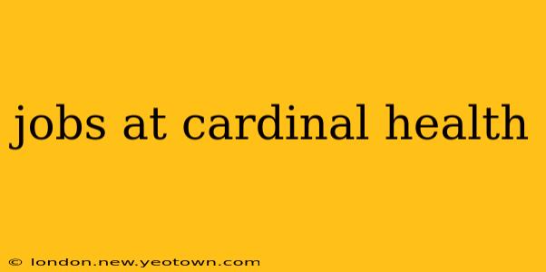 jobs at cardinal health