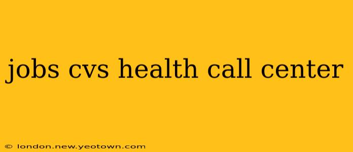 jobs cvs health call center