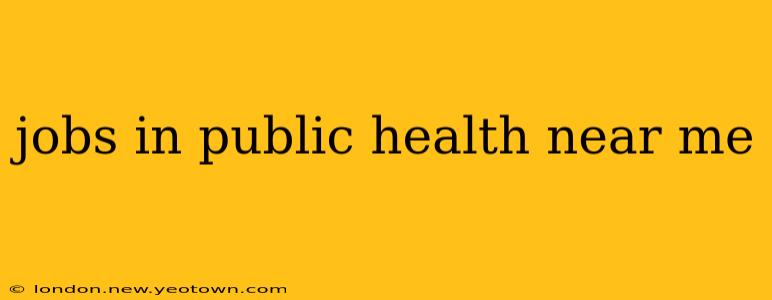 jobs in public health near me